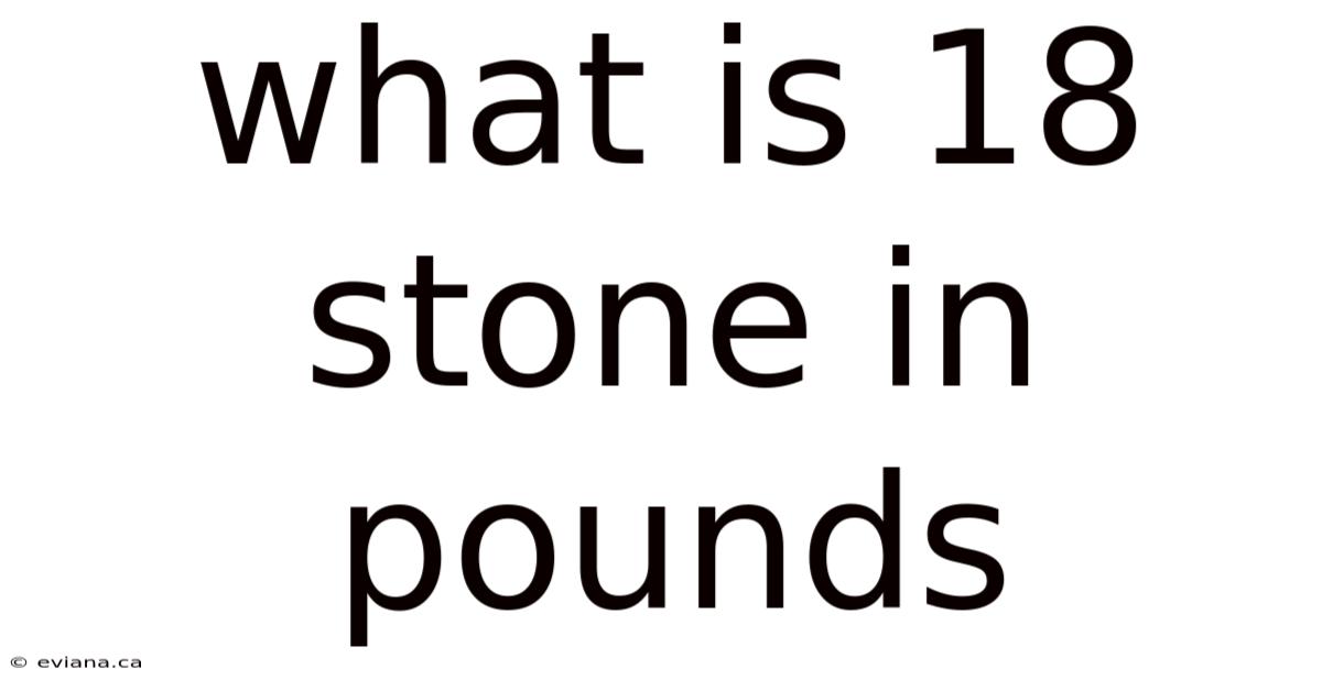What Is 18 Stone In Pounds