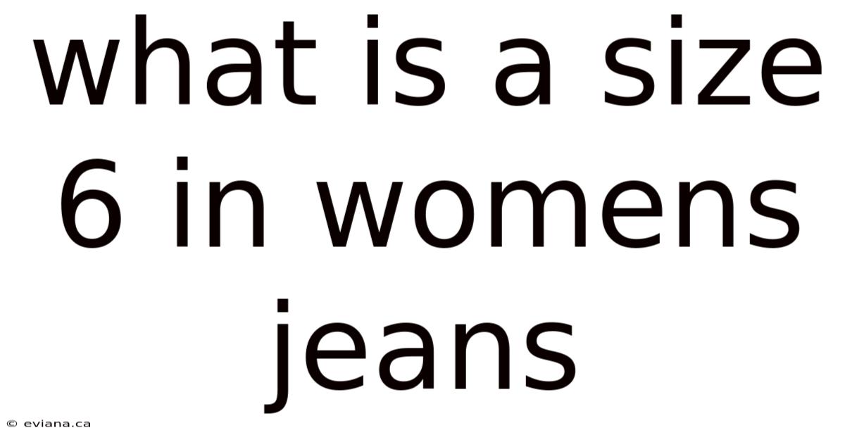 What Is A Size 6 In Womens Jeans