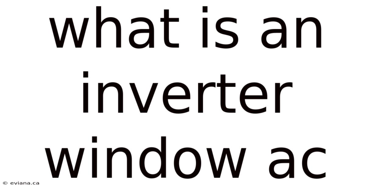 What Is An Inverter Window Ac