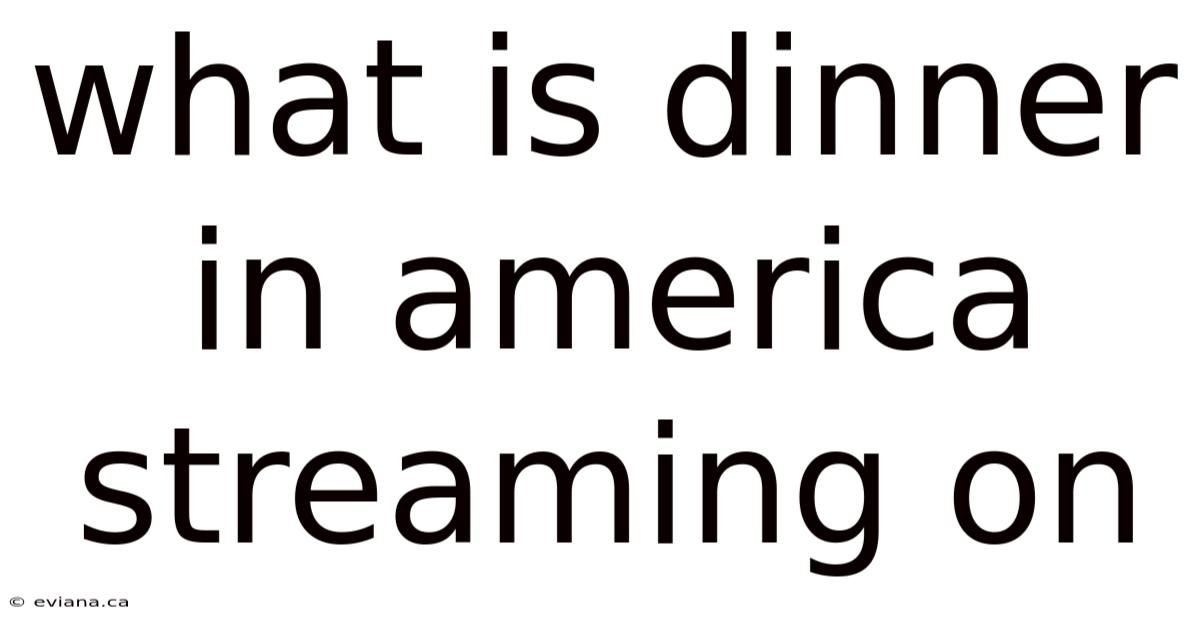 What Is Dinner In America Streaming On