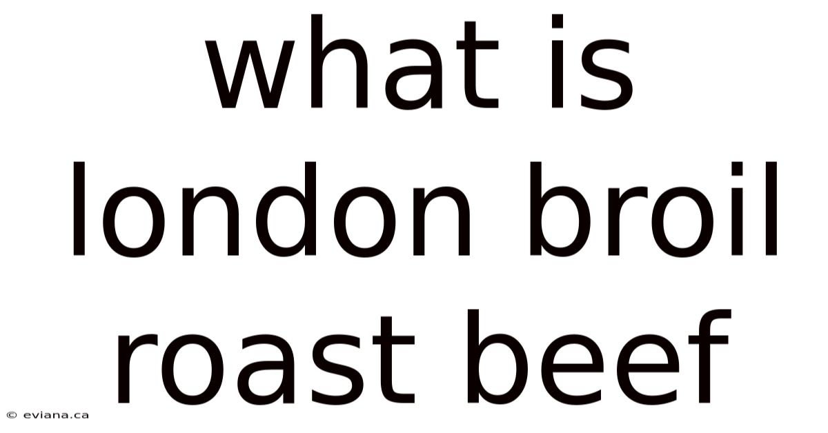 What Is London Broil Roast Beef
