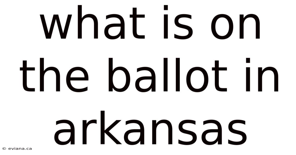 What Is On The Ballot In Arkansas