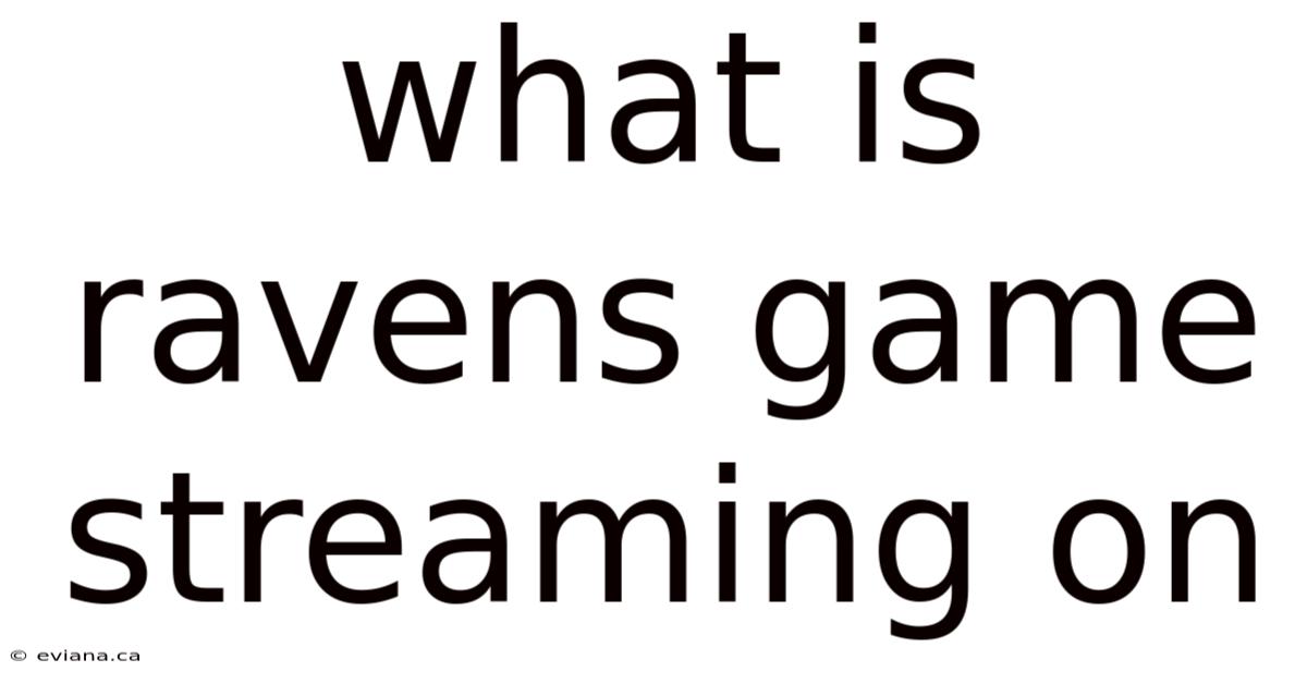 What Is Ravens Game Streaming On
