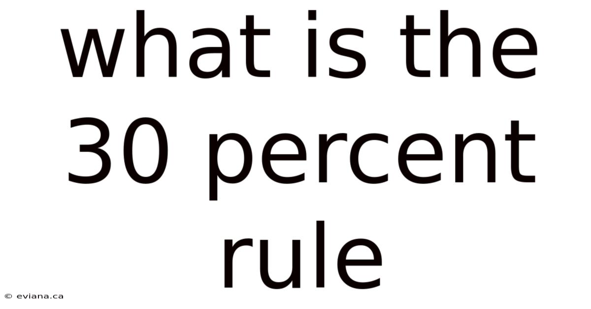 What Is The 30 Percent Rule