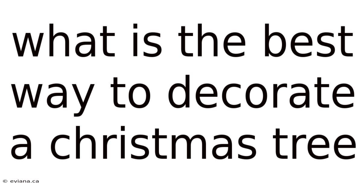 What Is The Best Way To Decorate A Christmas Tree