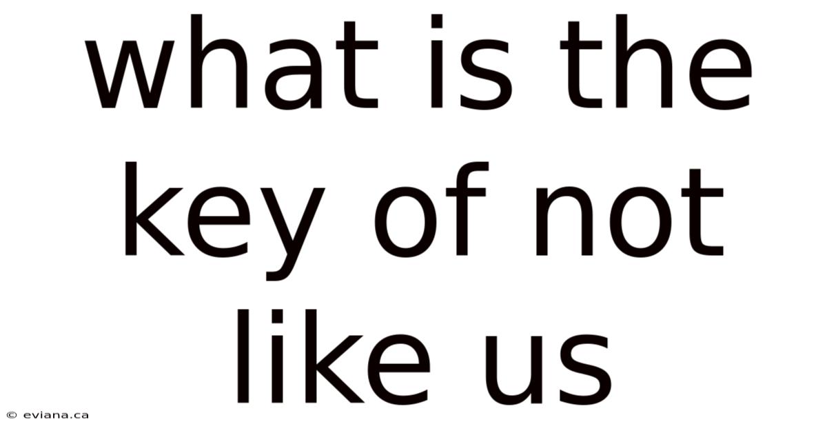 What Is The Key Of Not Like Us