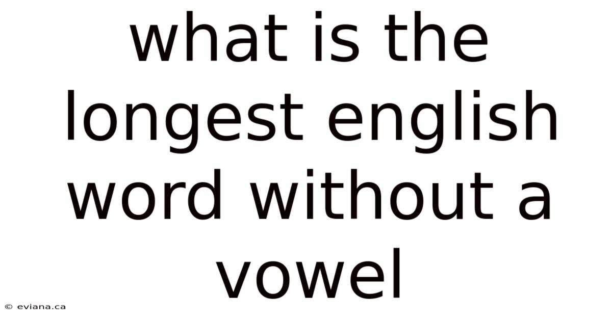 What Is The Longest English Word Without A Vowel