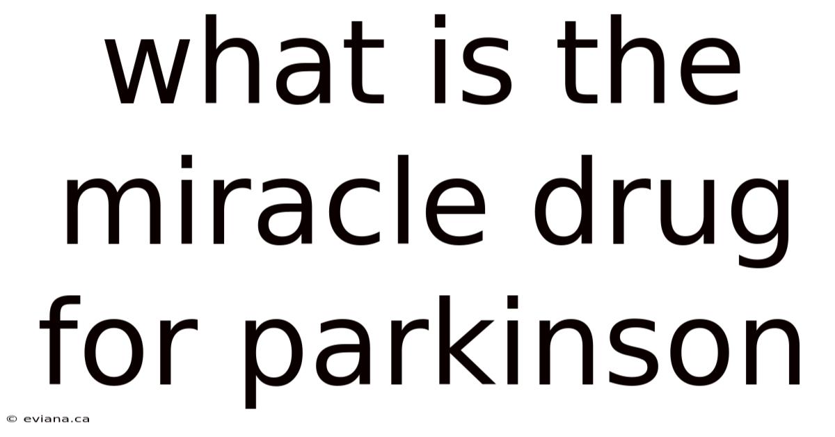 What Is The Miracle Drug For Parkinson