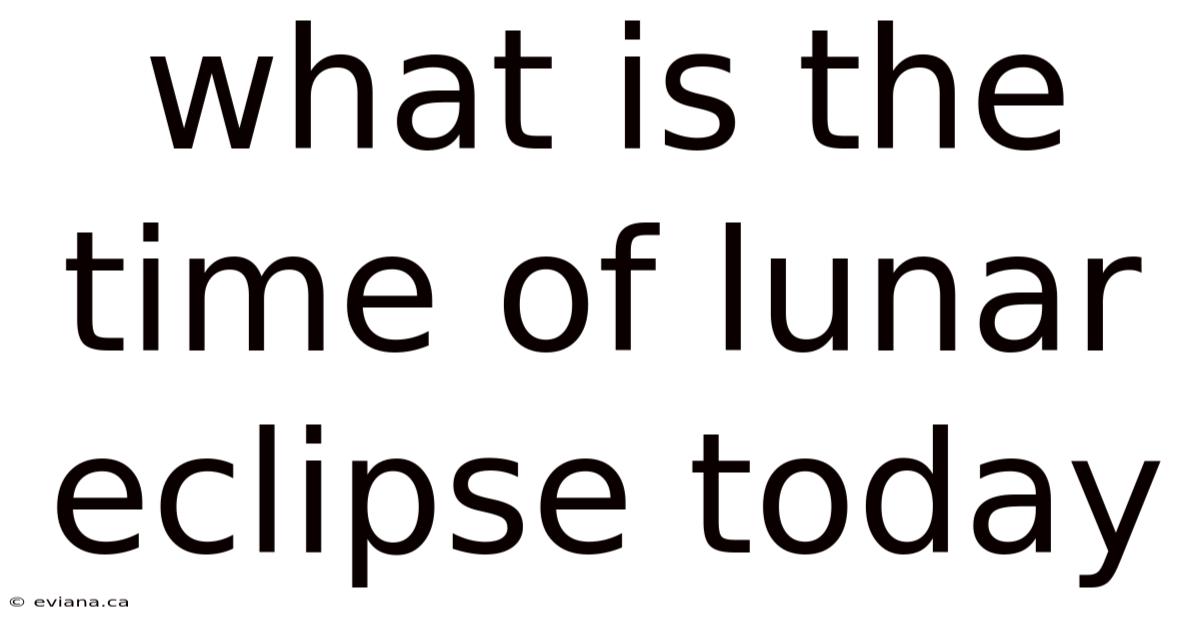 What Is The Time Of Lunar Eclipse Today
