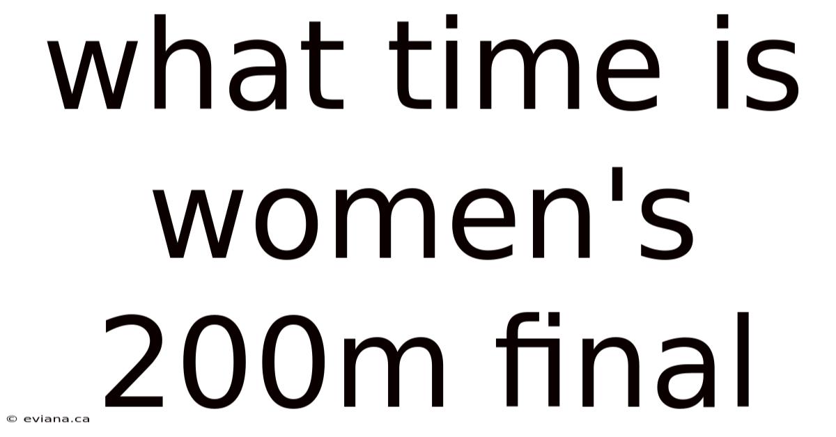 What Time Is Women's 200m Final