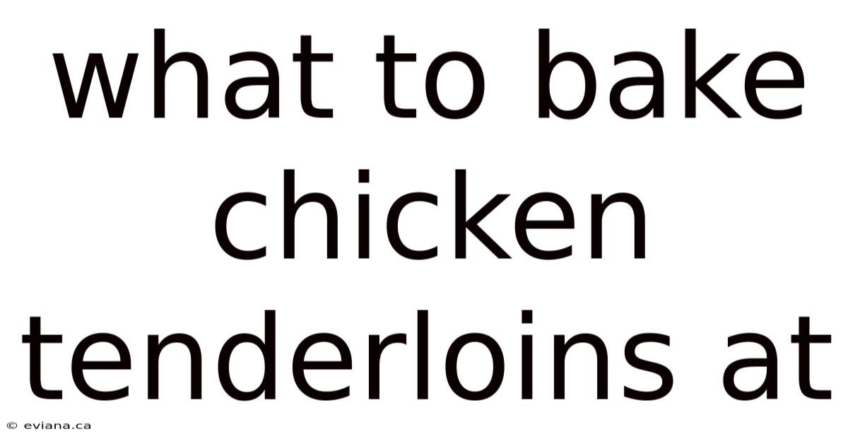 What To Bake Chicken Tenderloins At