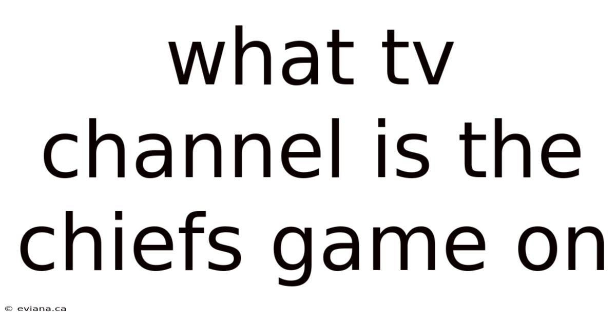What Tv Channel Is The Chiefs Game On