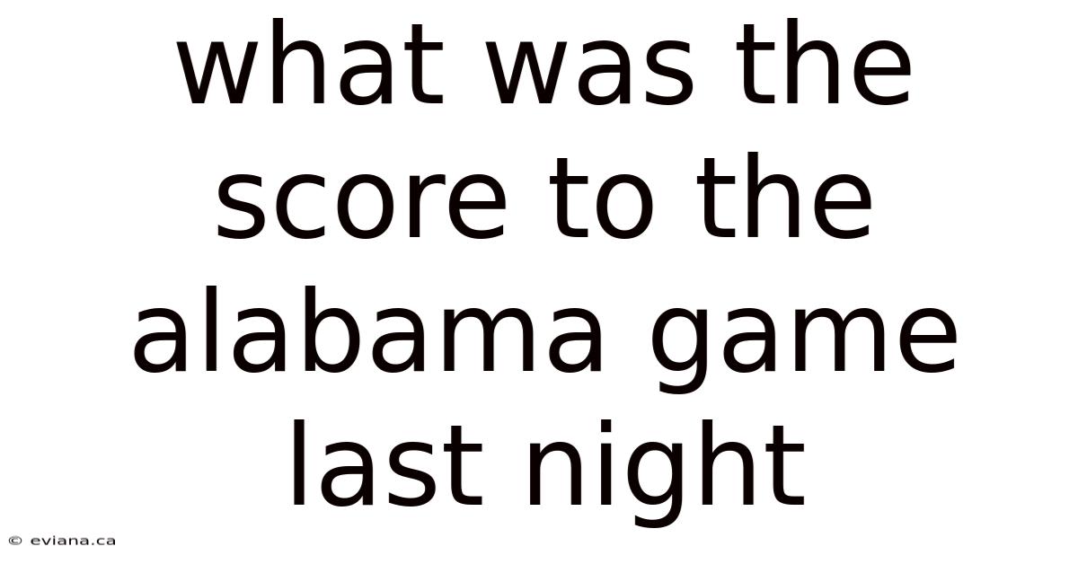 What Was The Score To The Alabama Game Last Night