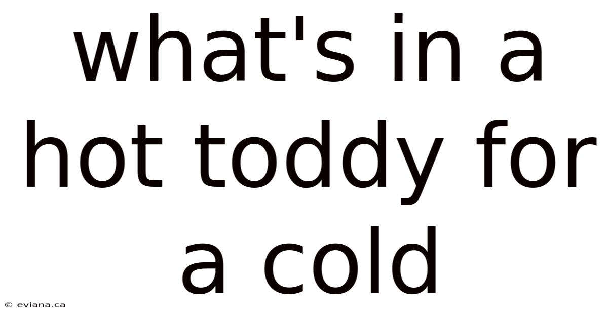 What's In A Hot Toddy For A Cold