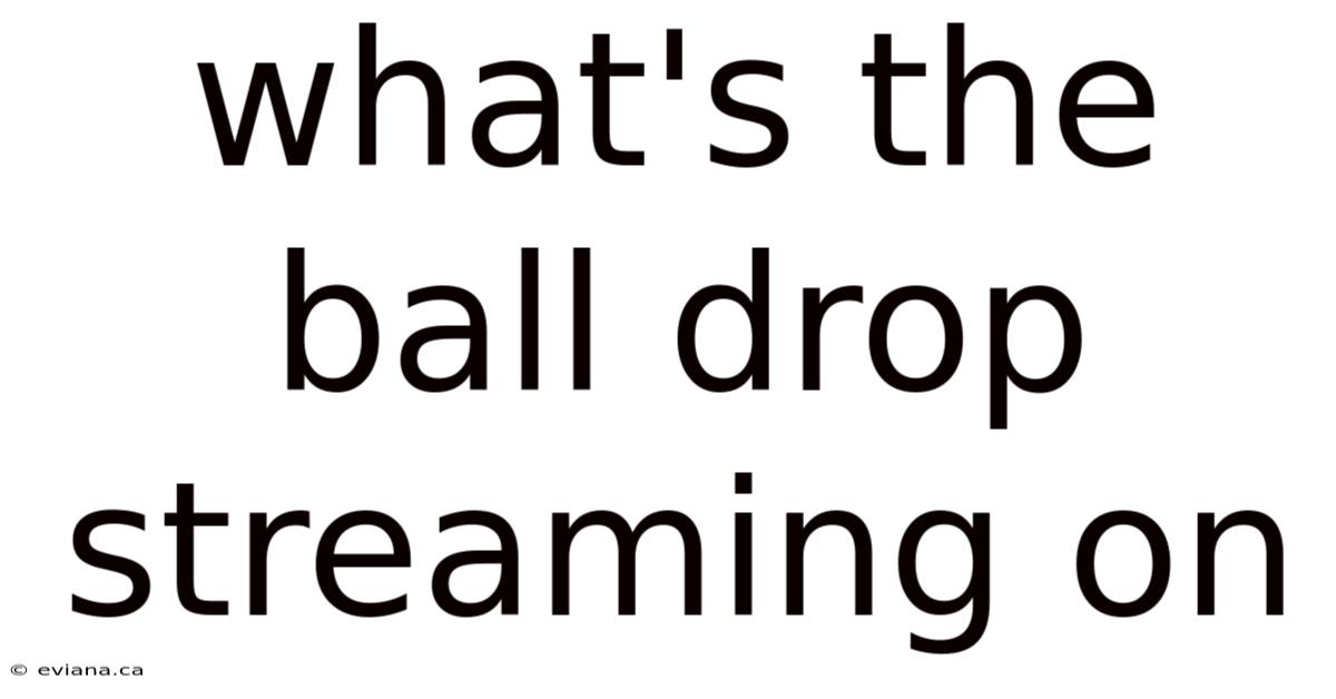 What's The Ball Drop Streaming On