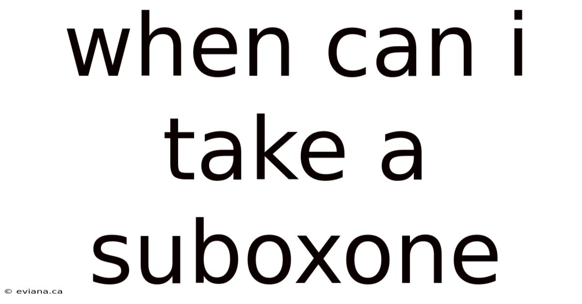 When Can I Take A Suboxone