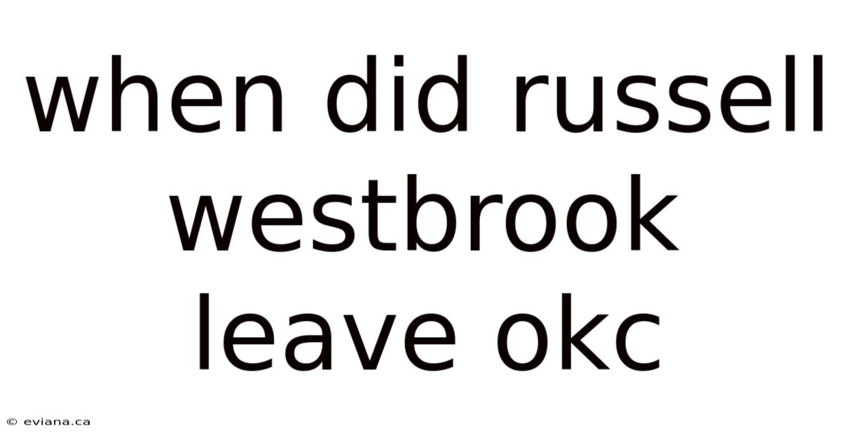 When Did Russell Westbrook Leave Okc