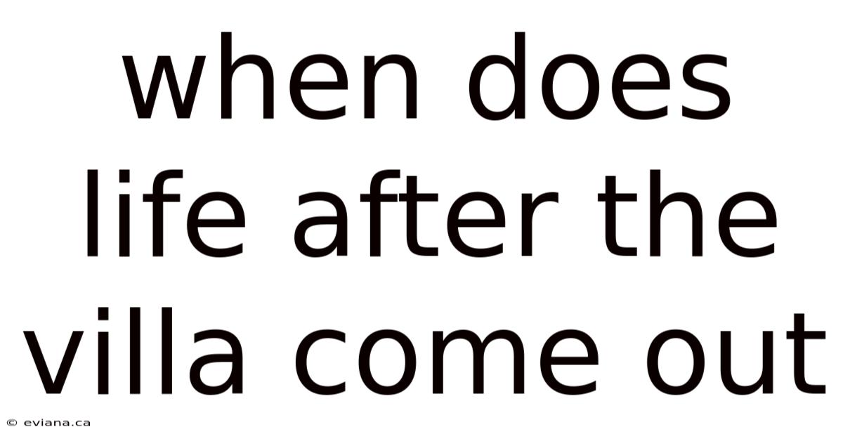 When Does Life After The Villa Come Out