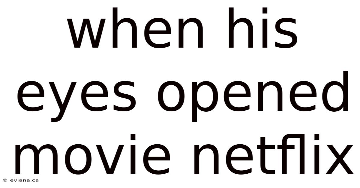 When His Eyes Opened Movie Netflix