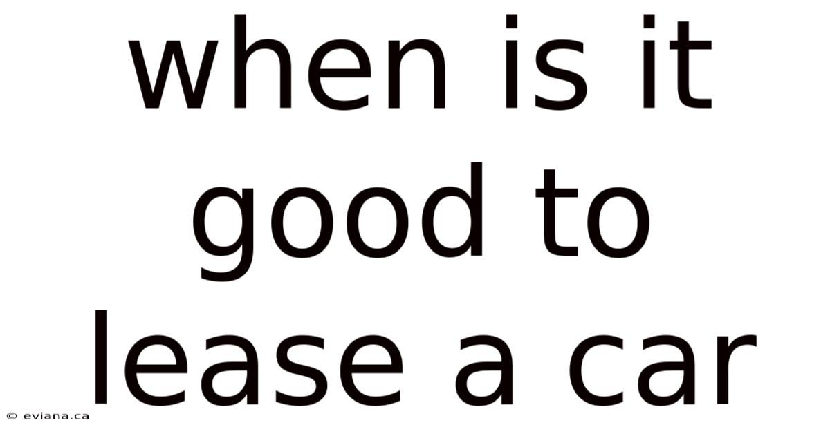When Is It Good To Lease A Car