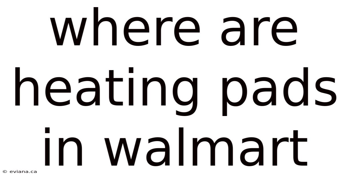 Where Are Heating Pads In Walmart