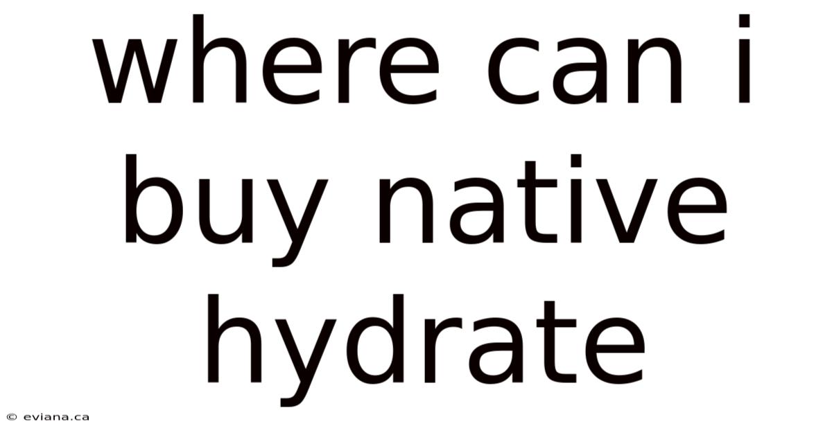 Where Can I Buy Native Hydrate