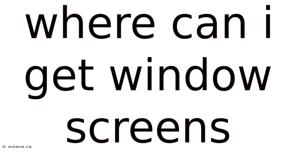 Where Can I Get Window Screens