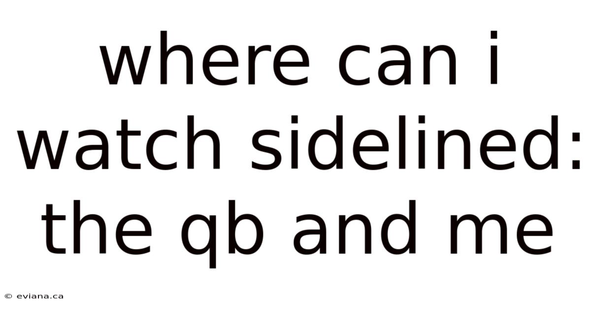 Where Can I Watch Sidelined: The Qb And Me