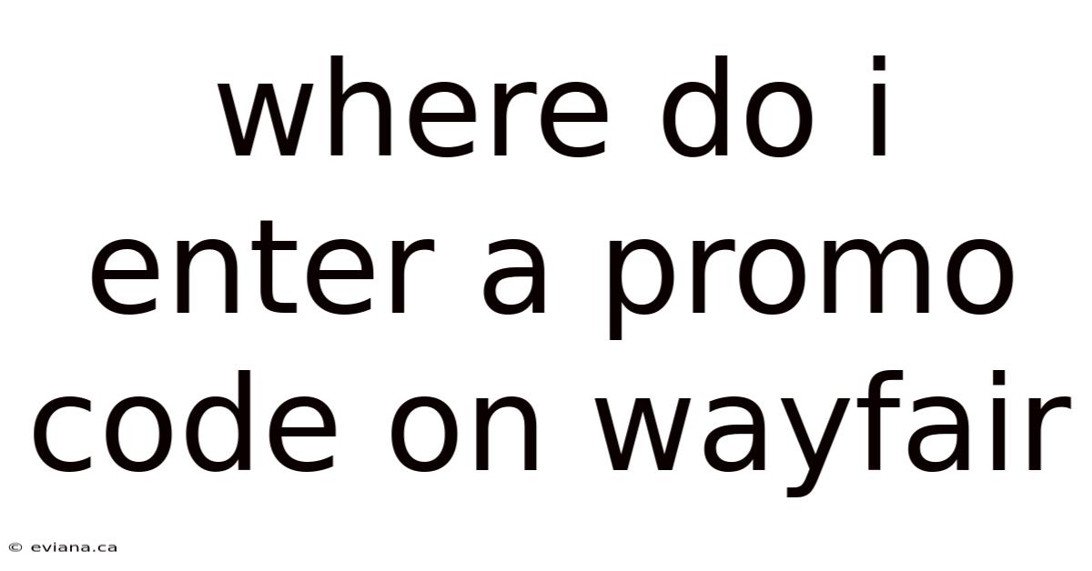Where Do I Enter A Promo Code On Wayfair