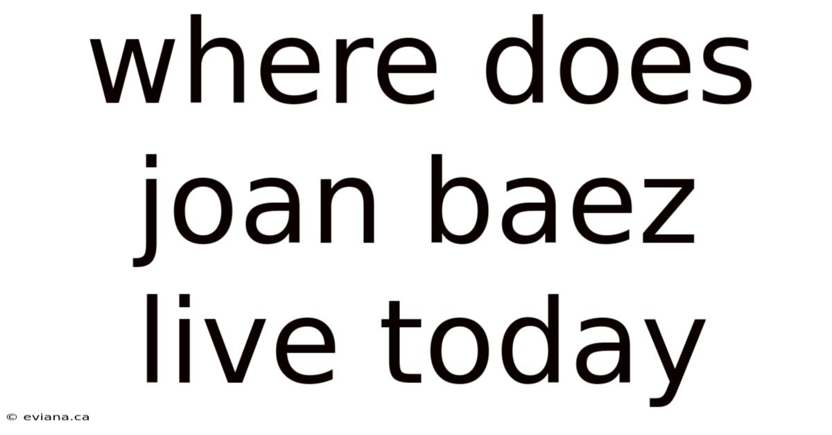 Where Does Joan Baez Live Today