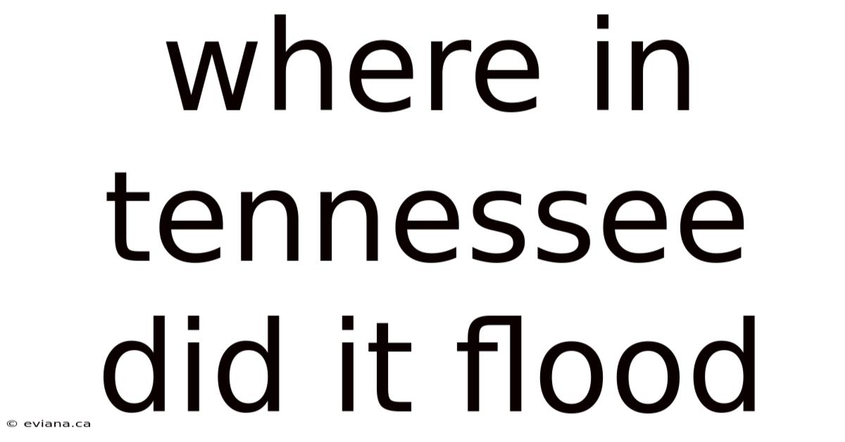 Where In Tennessee Did It Flood