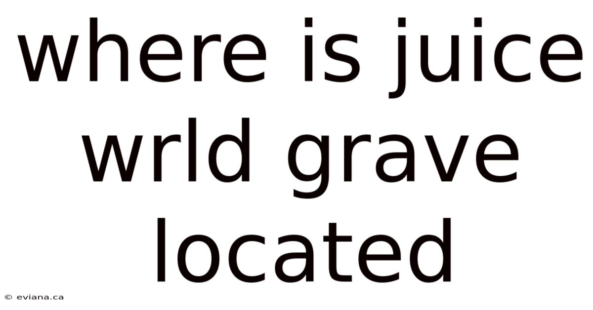 Where Is Juice Wrld Grave Located
