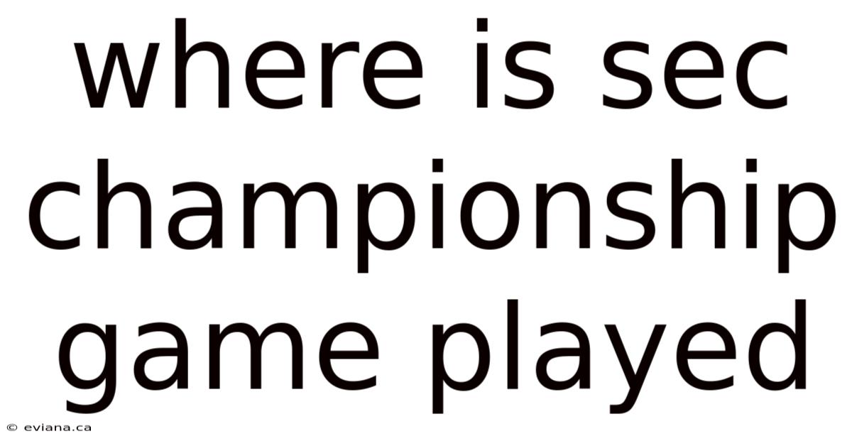 Where Is Sec Championship Game Played