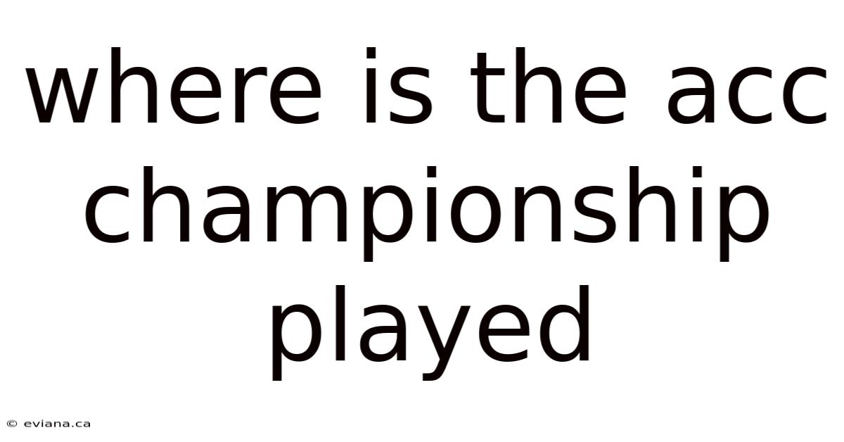 Where Is The Acc Championship Played