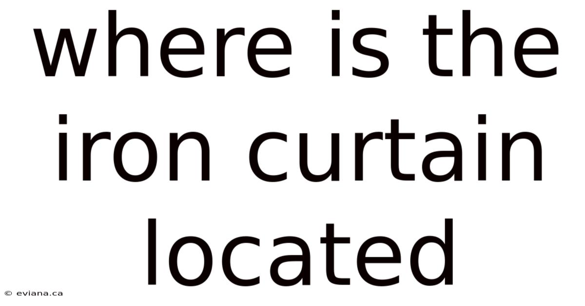 Where Is The Iron Curtain Located