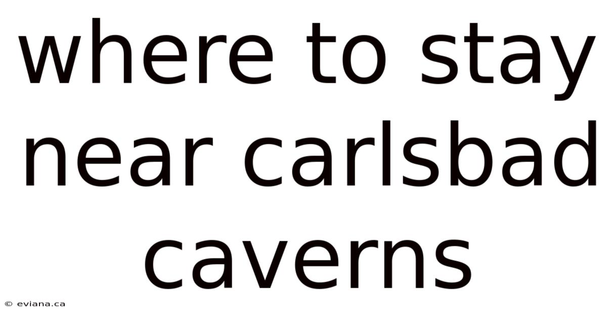 Where To Stay Near Carlsbad Caverns