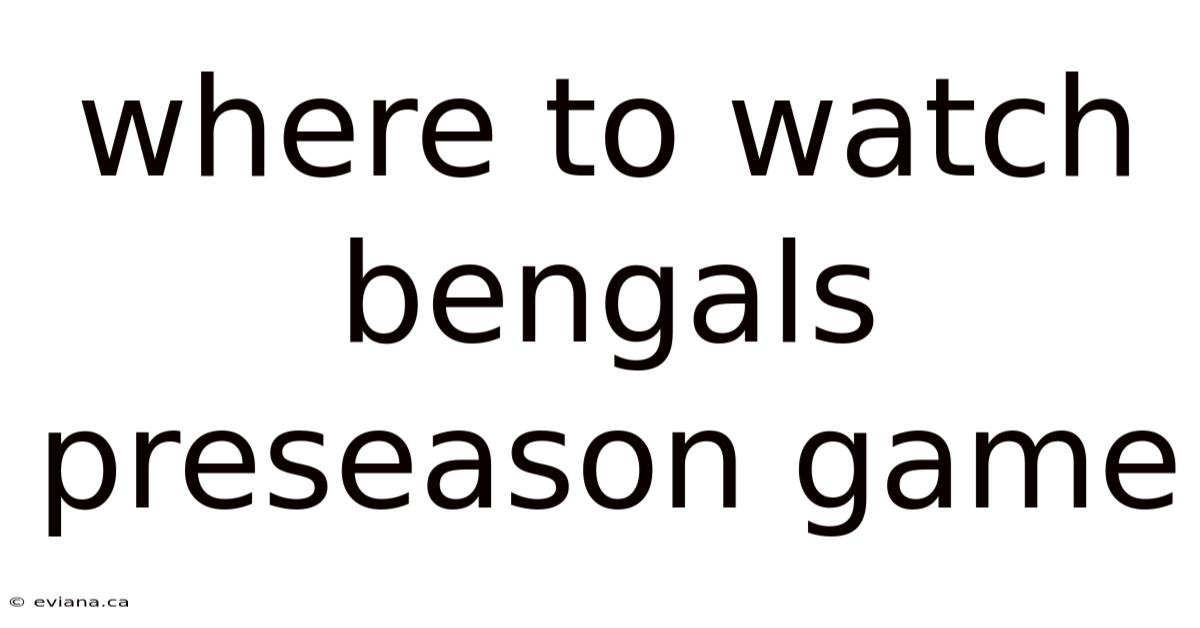 Where To Watch Bengals Preseason Game