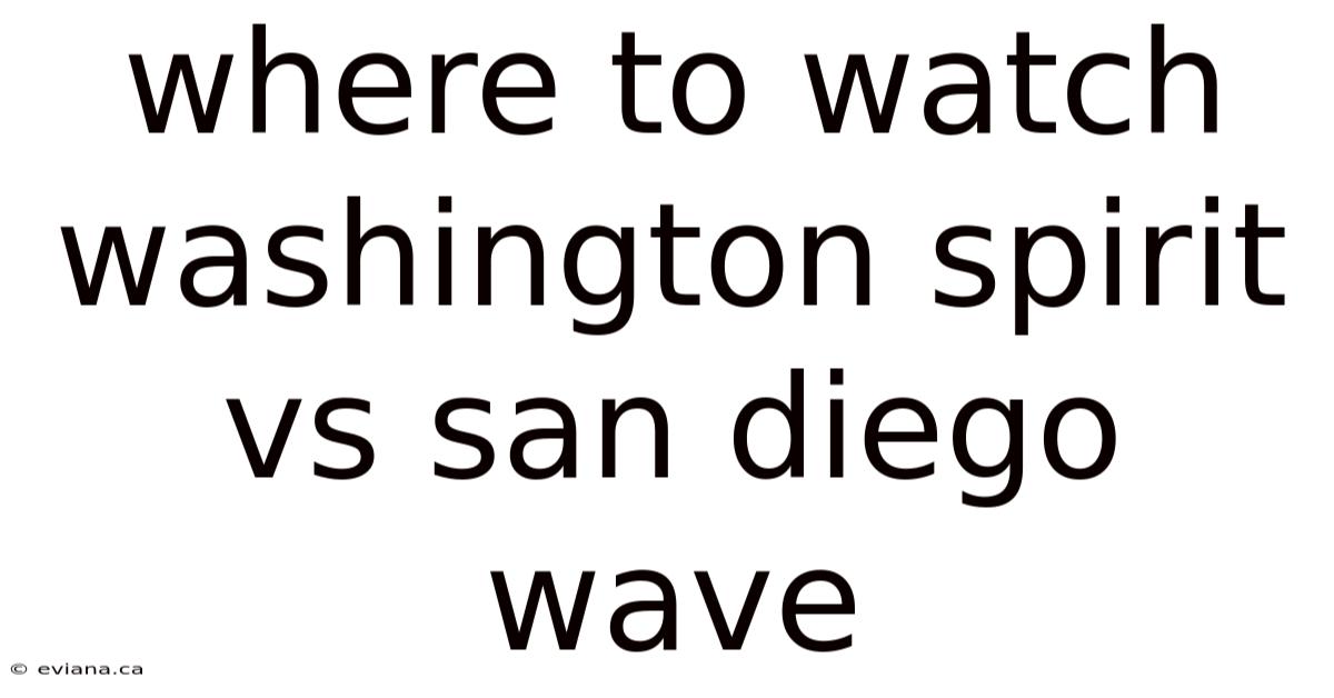 Where To Watch Washington Spirit Vs San Diego Wave
