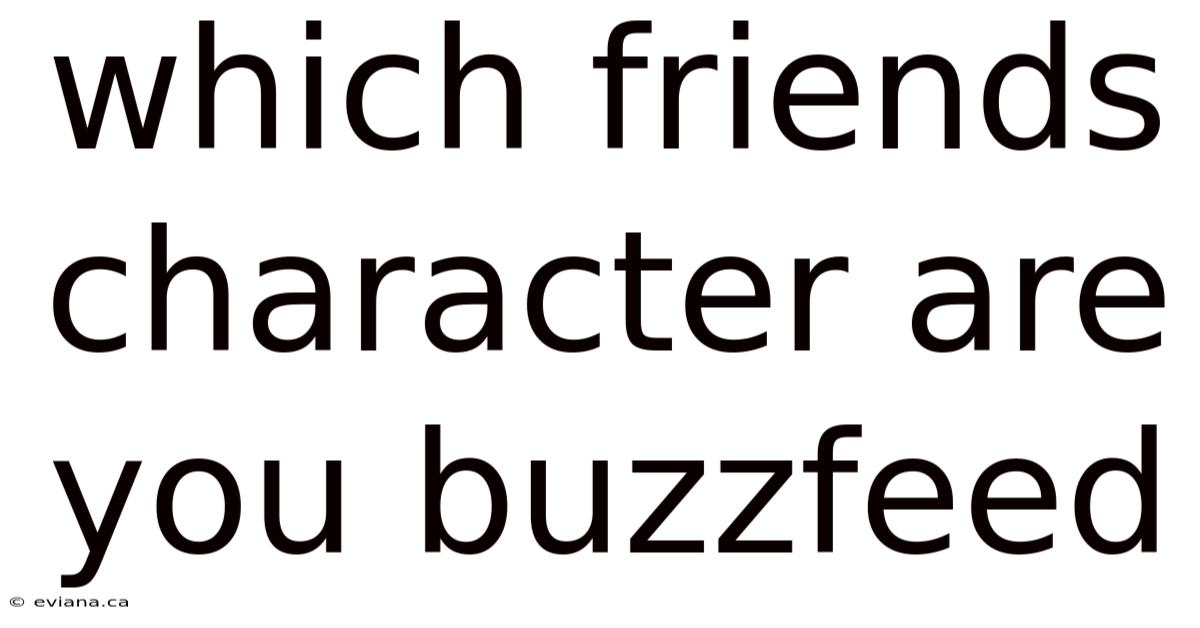 Which Friends Character Are You Buzzfeed