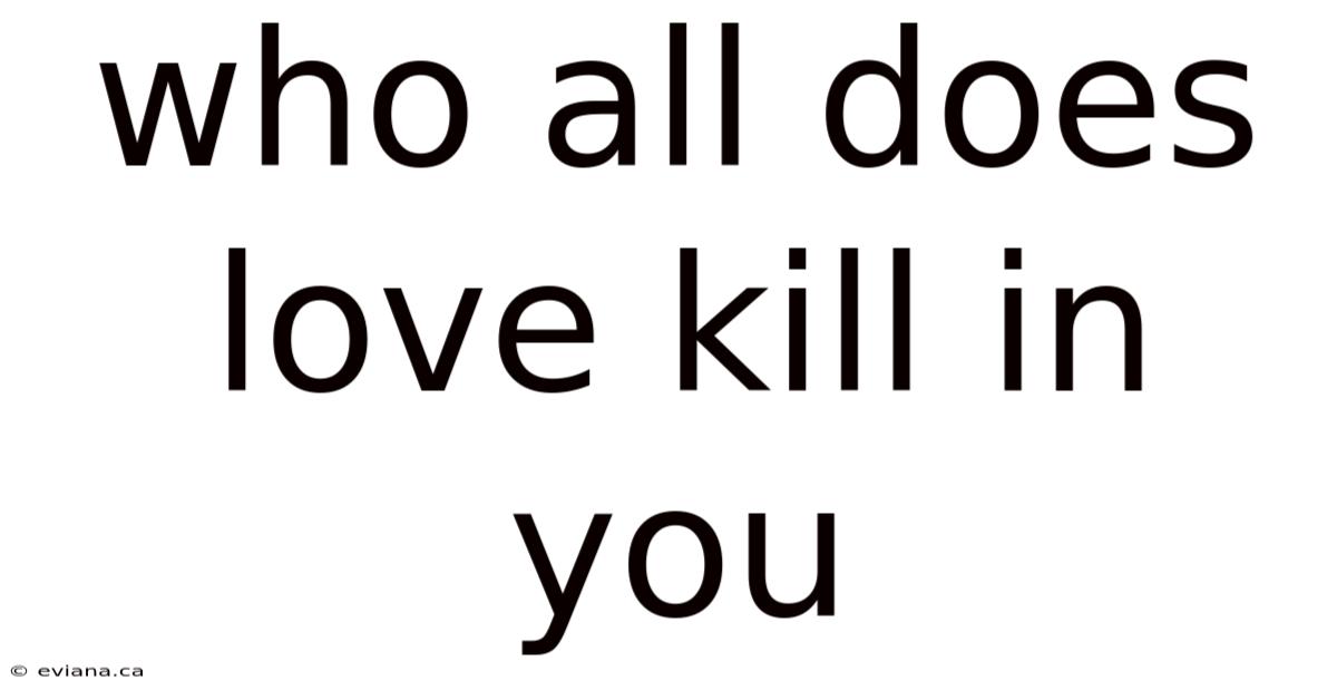 Who All Does Love Kill In You