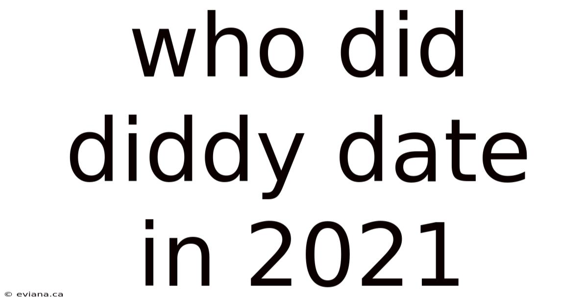Who Did Diddy Date In 2021