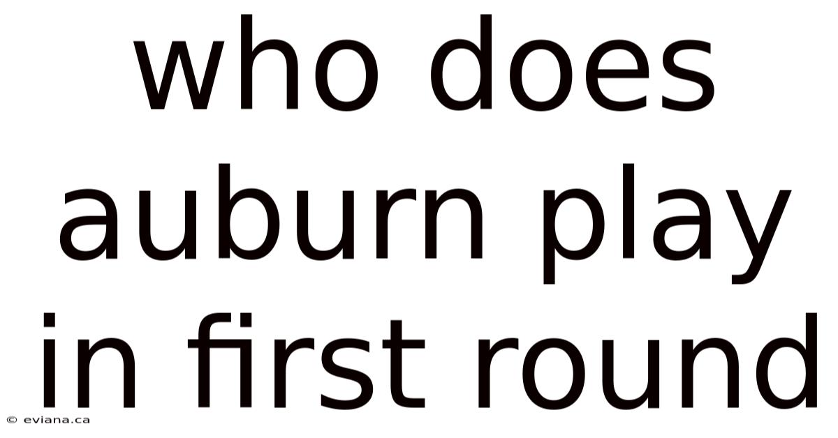 Who Does Auburn Play In First Round