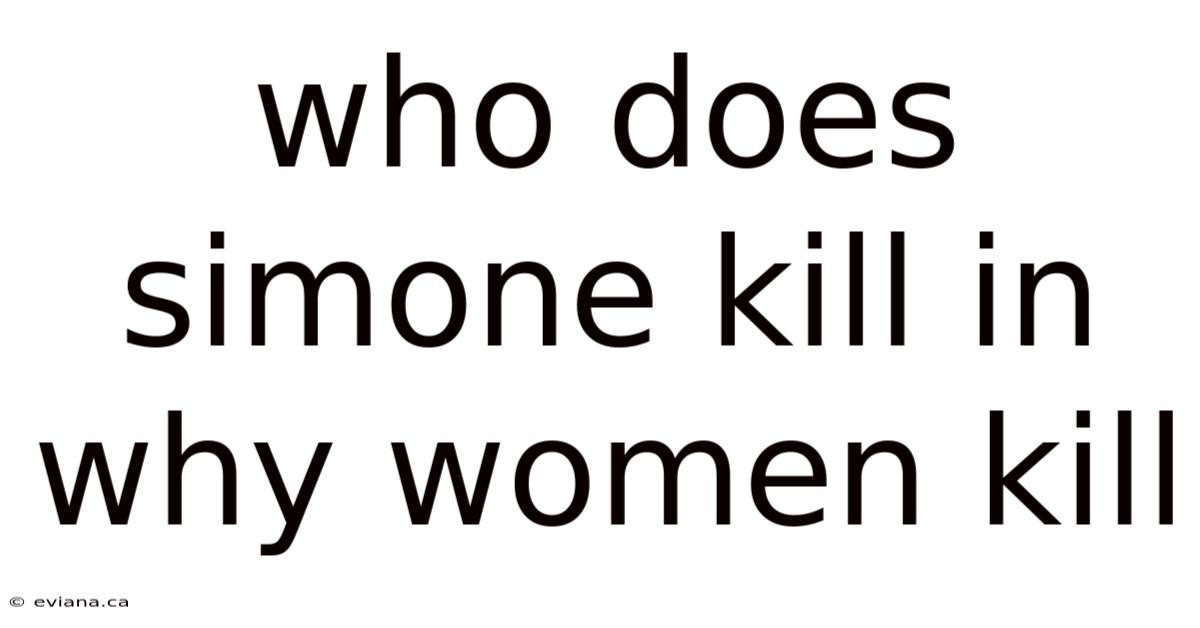 Who Does Simone Kill In Why Women Kill
