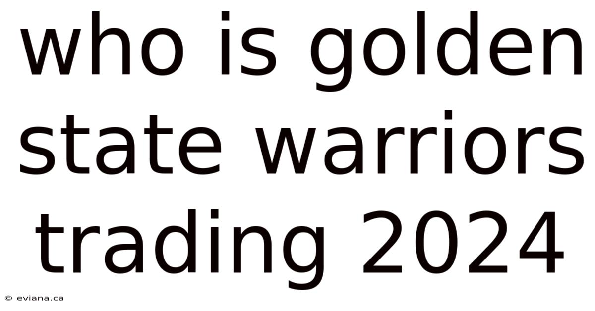 Who Is Golden State Warriors Trading 2024