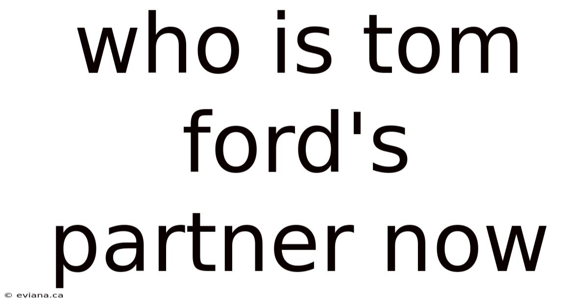 Who Is Tom Ford's Partner Now