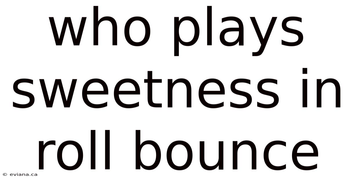 Who Plays Sweetness In Roll Bounce