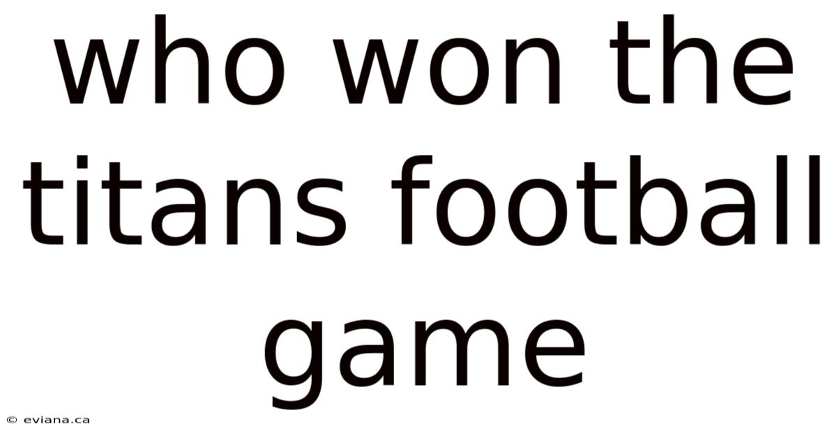 Who Won The Titans Football Game