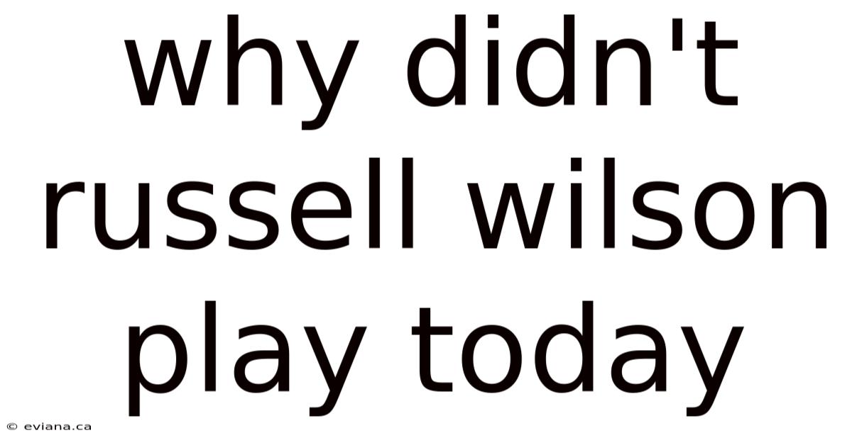 Why Didn't Russell Wilson Play Today