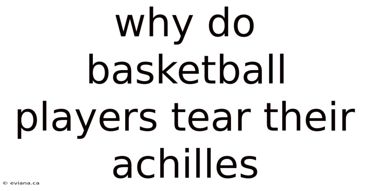 Why Do Basketball Players Tear Their Achilles