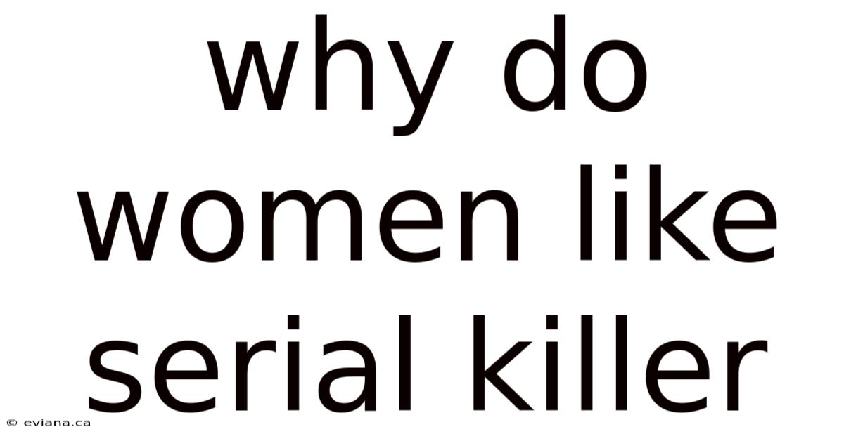 Why Do Women Like Serial Killer